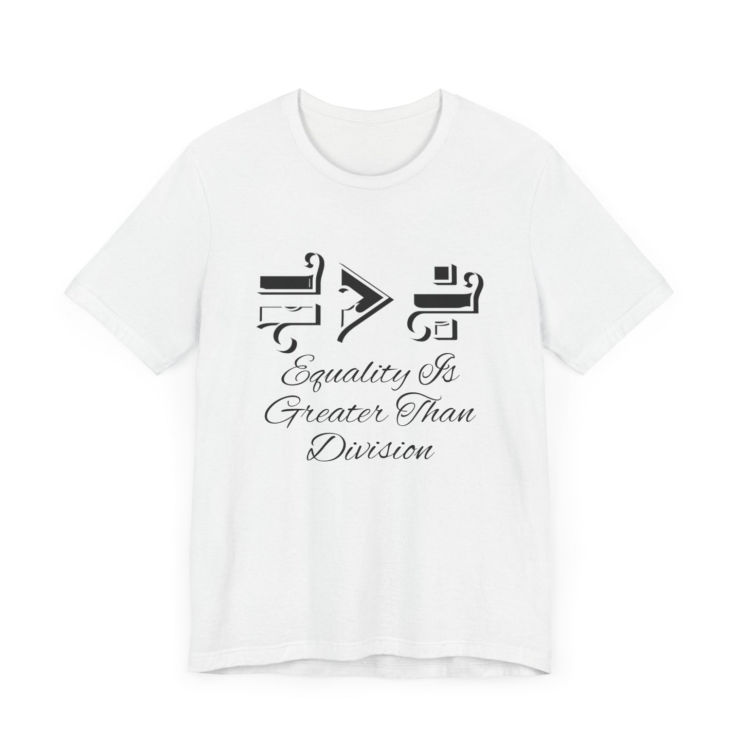 Equality Is Greater Than Division Unisex Jersey Tee, Social Justice T-Shirt, Equality Tee, Pride Apparel, Gift for Activists